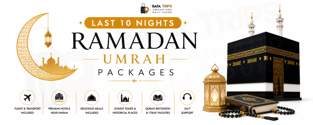 Last 10 Nights Ramadan Umrah Packages by SafaTrips